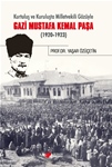 Kurtuluş ve Kuruluşta Milletvekili Gözüyle GAZİ MUSTAFA KEMAL PAŞA (1920-1923)