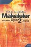 Prof. Dr. Azmi SÜSLÜ - MAKALELER 2-BİLDİRİLER-ELEKTRONİK YAYINLAR
