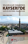 SELÇUKLULAR ZAMANINDA KAYSERİ’DE İLMİ VE KÜLTÜREL FAALİYETLER