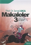 Prof. Dr. İsmail AKA - MAKALELER 3